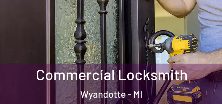 Commercial Locksmith Wyandotte - MI