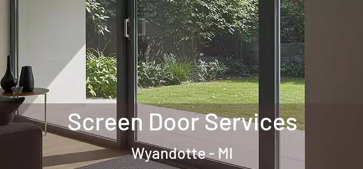 Screen Door Services Wyandotte - MI