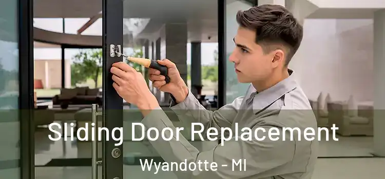 Sliding Door Replacement Wyandotte - MI